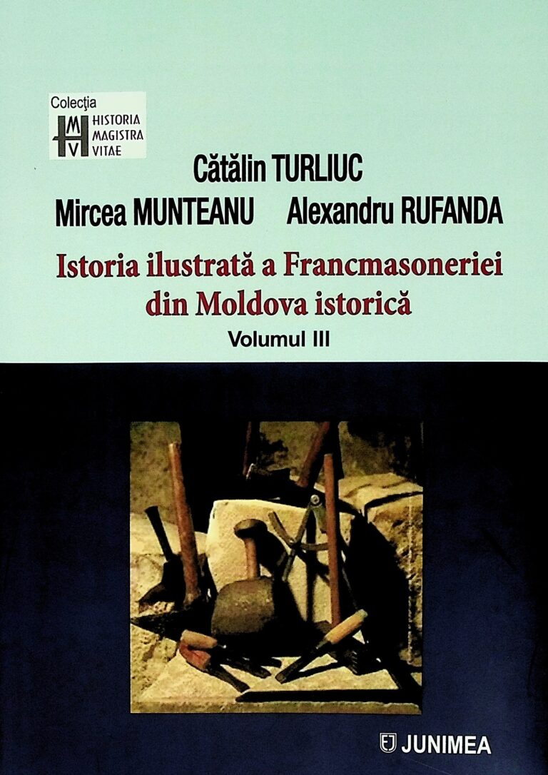 Istoria ilustrata a Francmasoneriei din Moldova istorica, vol. III