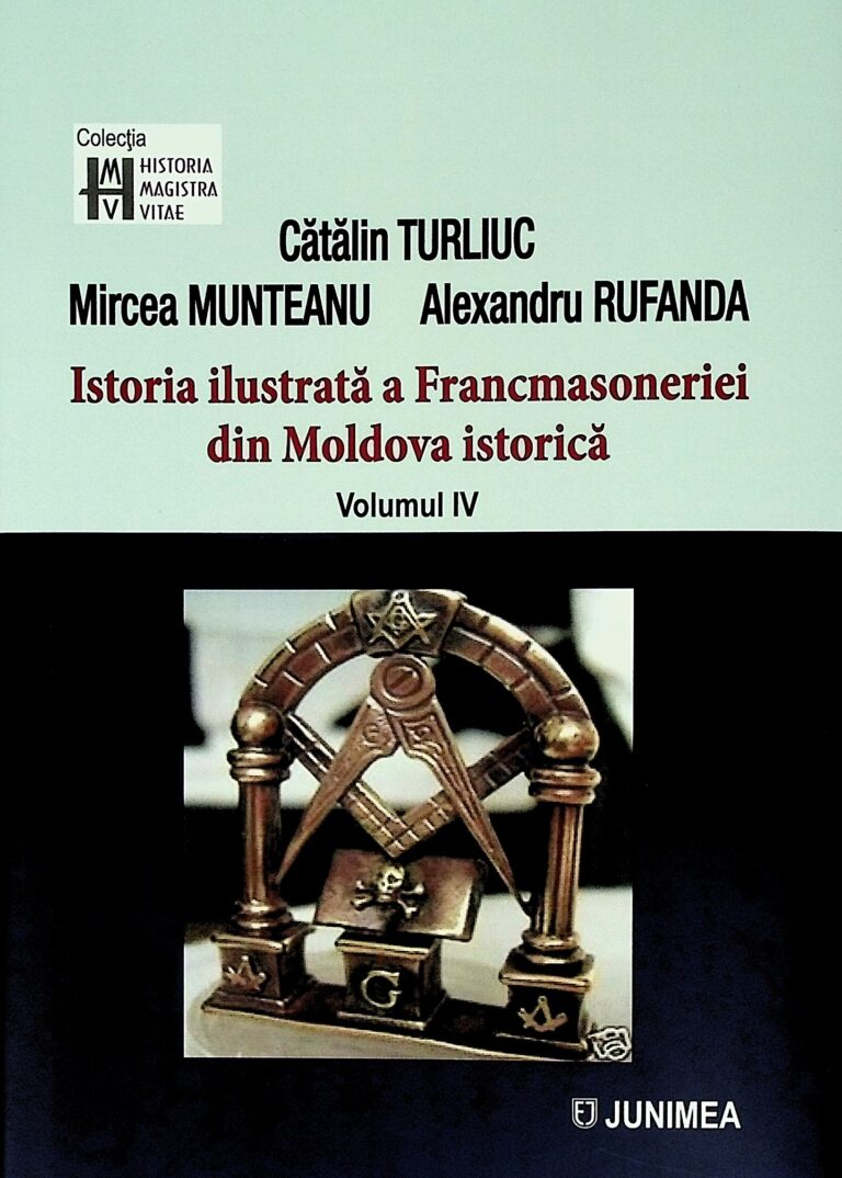 Istoria ilustrata a Francmasoneriei din Moldova istorica, vol. IV