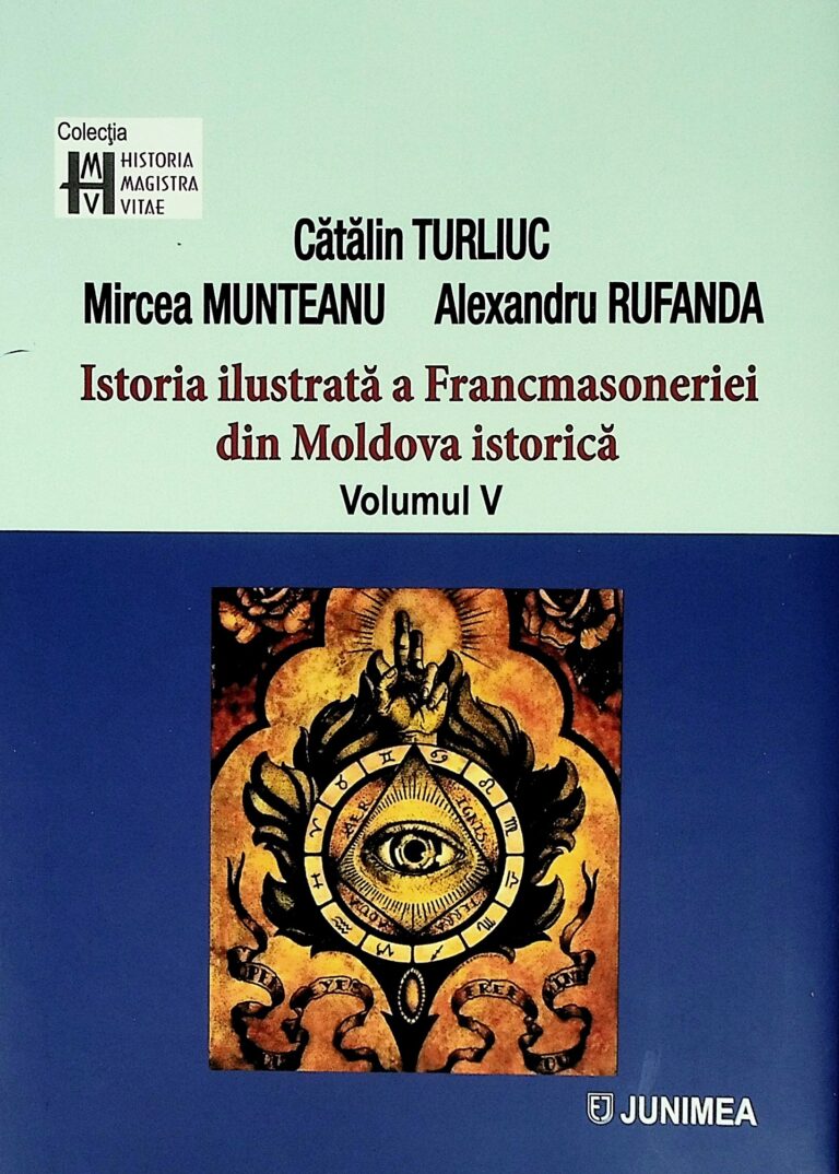 Istoria ilustratata a Francmasoneriei din Moldova istorica, vol. V