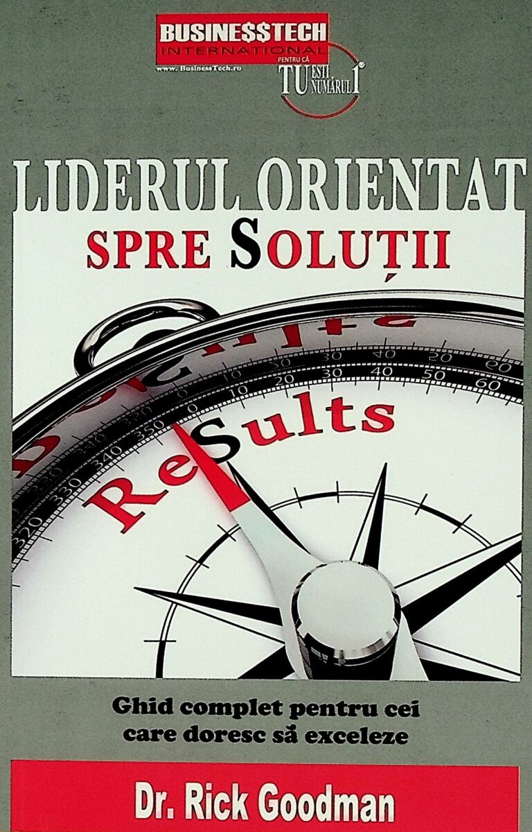 Liderul orientat spre solutii. Ghid complet pentru cei care doresc sa exceleze