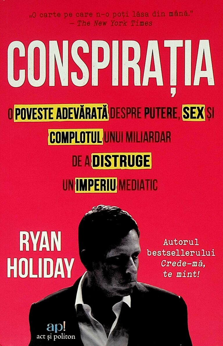 Conspiratia. O poveste adevarata despre putere, sex si complotul unui miliardar de a distruge un imperiu mediatic