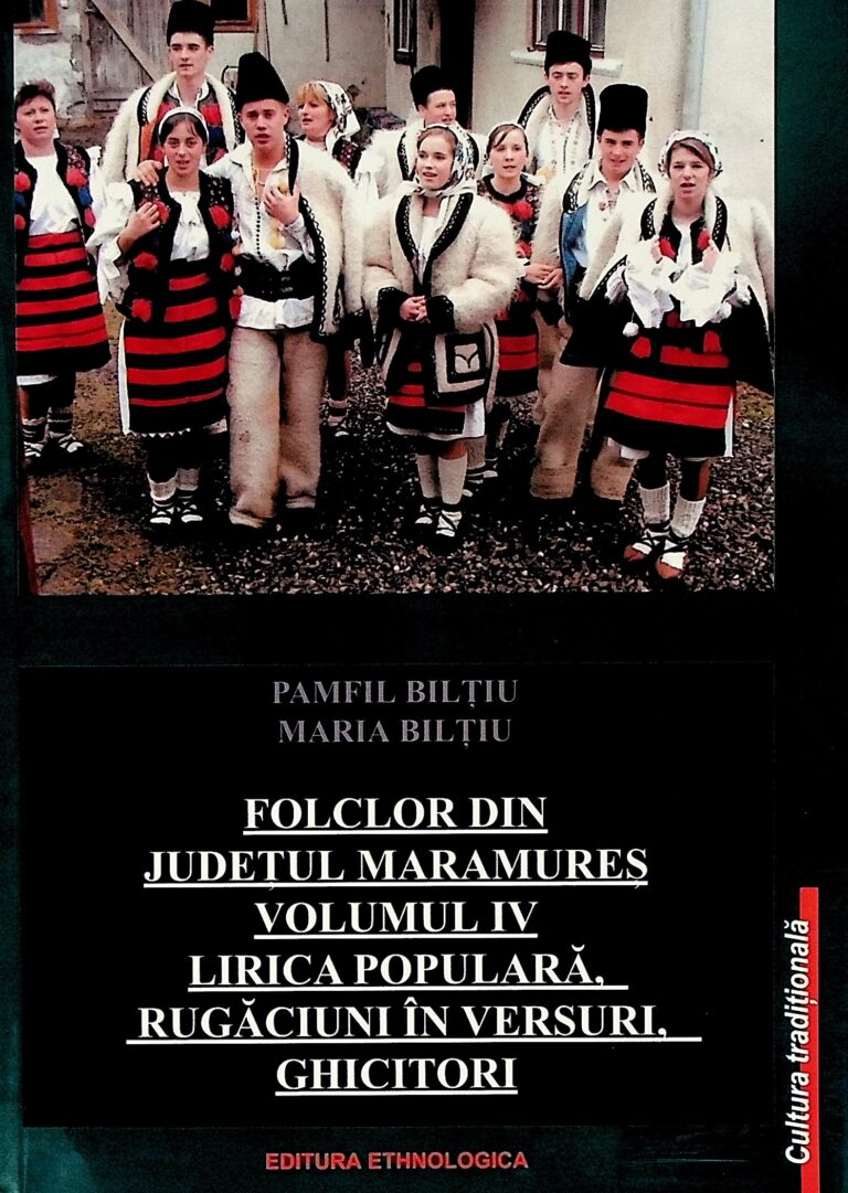Folclorul din judetul Maramures, vol. IV - Lirica populara, rugaciuni in versuri, ghicitori