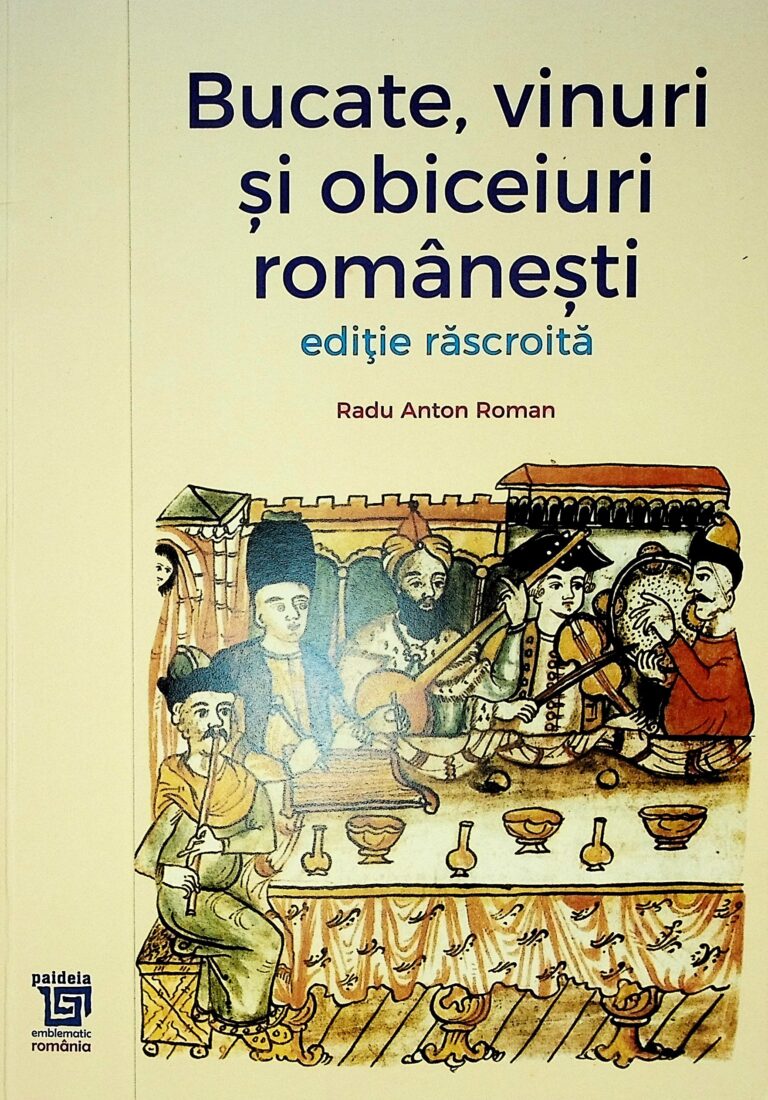 Bucate, vinuri si obiceiuri romanesti. Editie rascroita