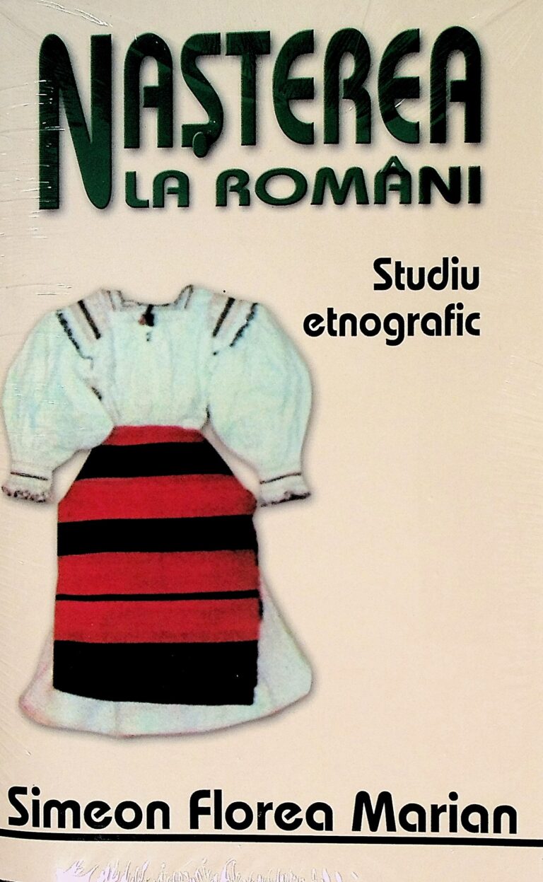 Nasterea la romani. Nunta la romani, vol. I-II. Inmormantarea la romani - Studiu etnografic