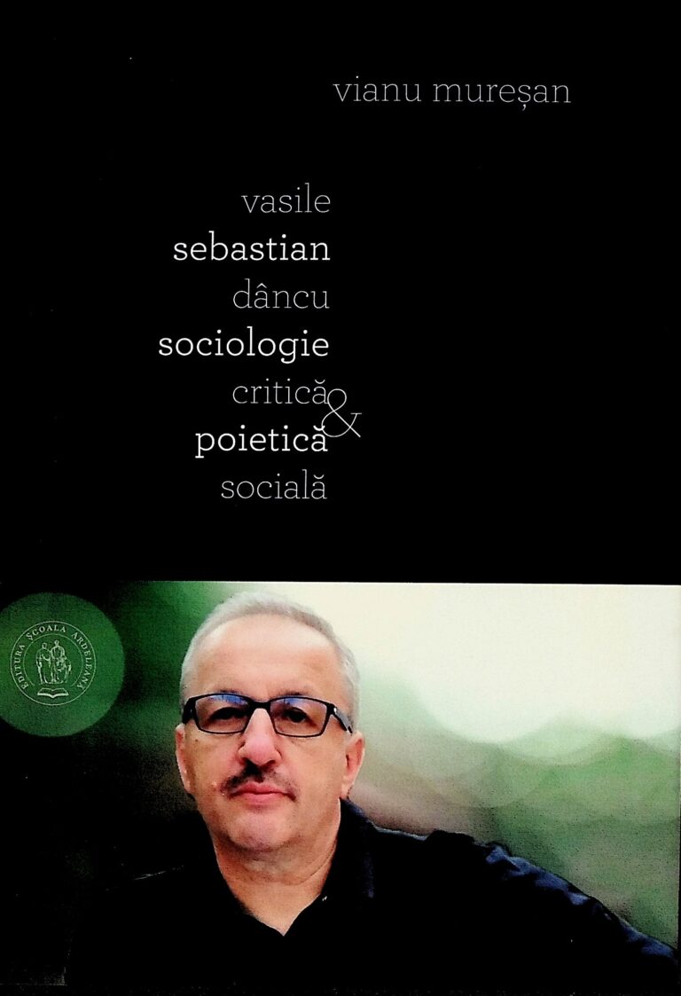 Vasile Sebastian Dancu. Sociologie critica si poietica sociala