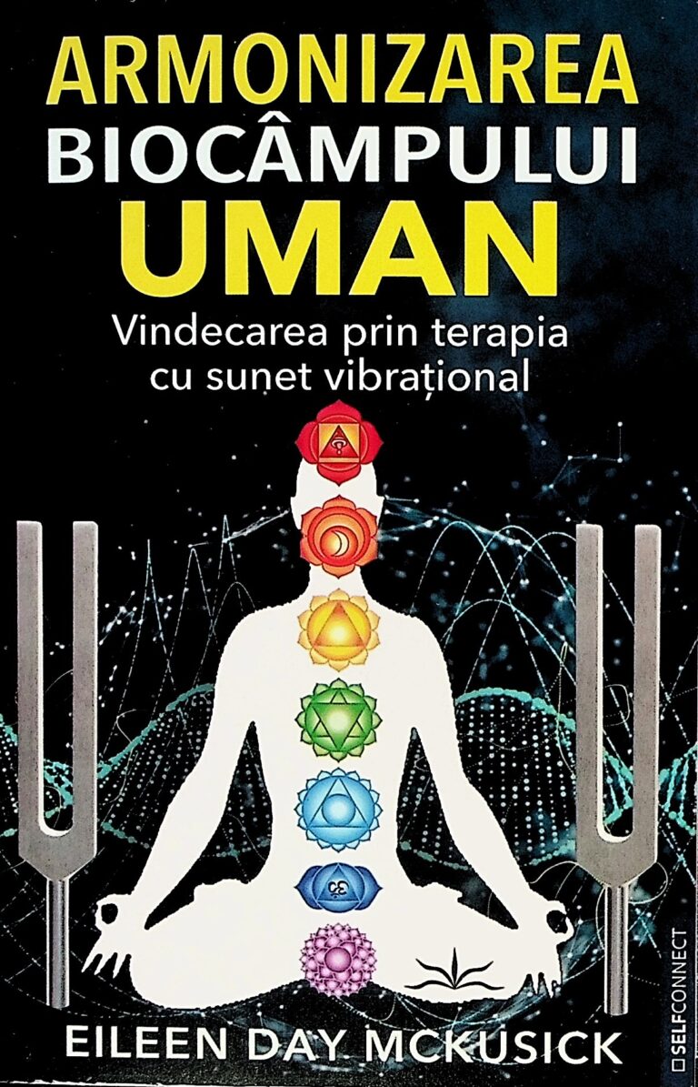 Armonizarea biocampului uman. Vindecarea prin terapia cu sunet vibrational