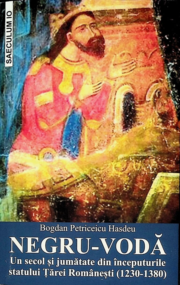 Negru-Voda. Un secol si jumatate din inceputurile statului Tarei Romanesti (1230-1380)