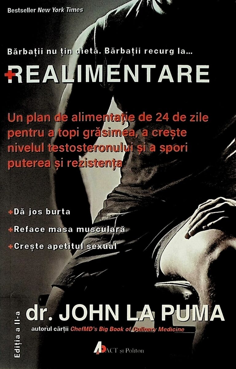 Realimentare. Un plan de alimentatie de 24 de zile pentru a topi grasimea, a creste nivelul testosteronului si a spori puterea si rezistenta