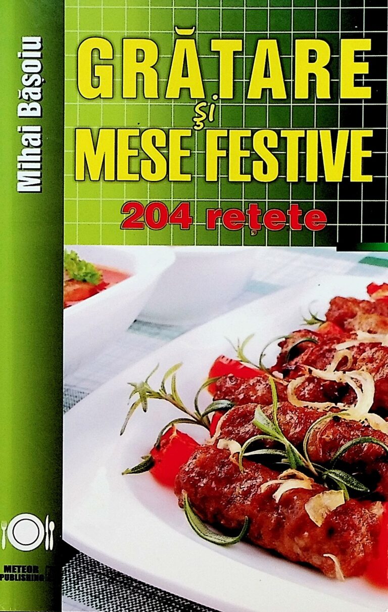 Gratare si mese festive. 204 retete