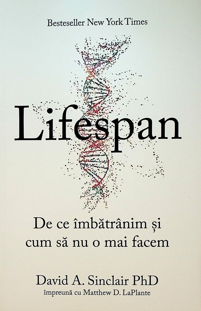 Lifespan. De ce imbatranim si cum sa nu o mai facem