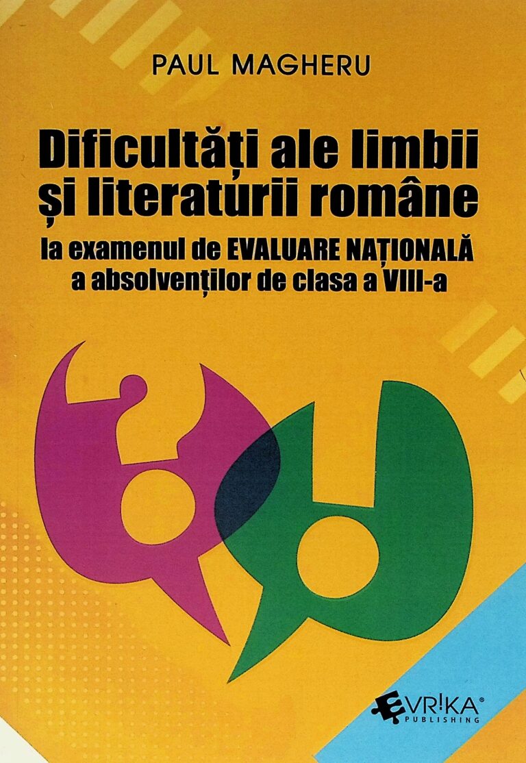 Dificultati ale limbii si literaturii romane la examenul de Evaluare Nationala a absolventilor de clasa a VIII-a