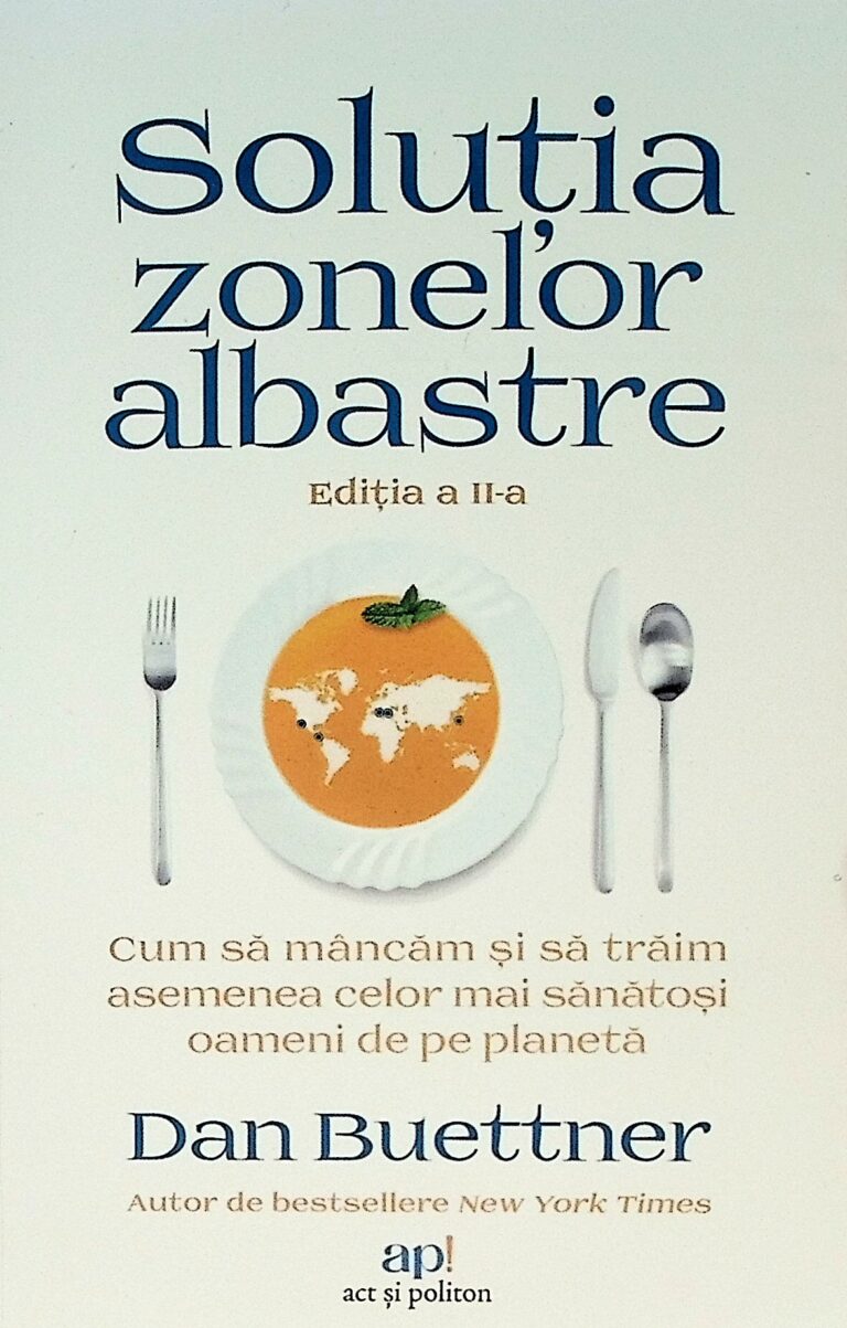 Solutia zonelor albastre. Cum sa mancam si sa traim asemenea celor mai sanatosi oameni de pe planeta