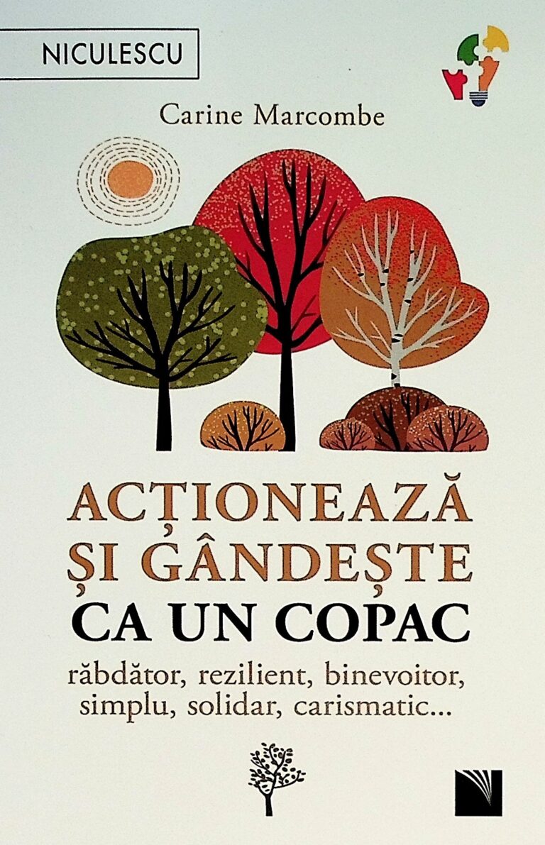 Actioneaza si gandeste ca un copac. Rabdator, rezilient, binevoitor, simplu, solidar, carismatic...