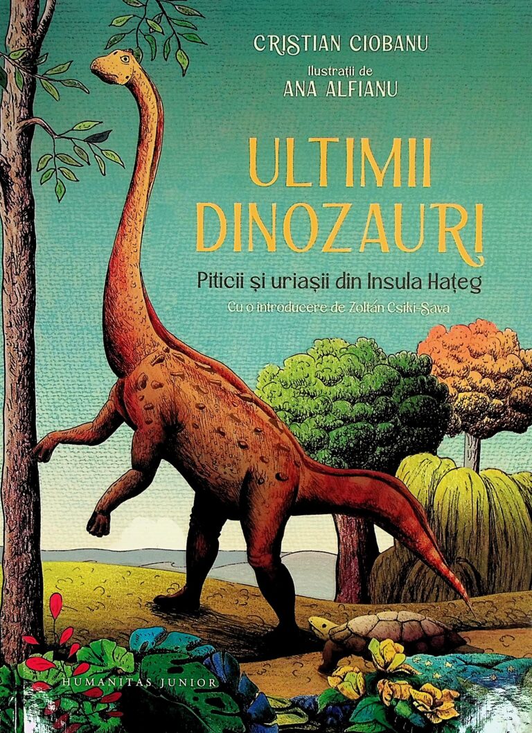 Ultimii dinozauri. Piticii si uriasii din insula Hateg
