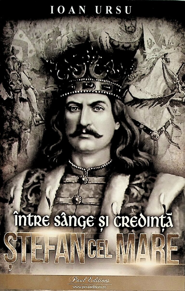 Stefan cel Mare. Intre sange si credinta