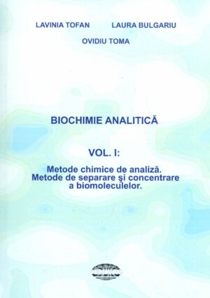 Biochimie analitica, vol. I - Metode chimice de analiza. Metode de separare si concentrare a biomoleculelor