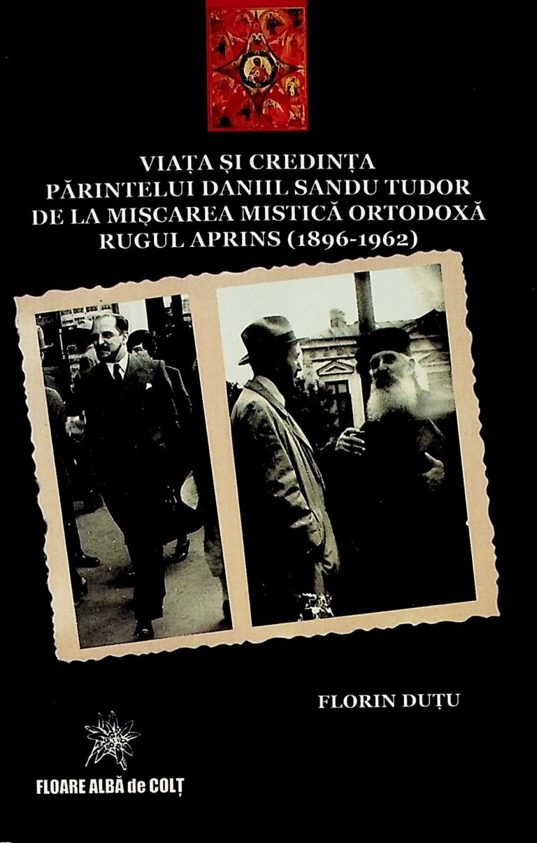 Viata si credinta Parintelui Daniil Sandu Tudor de la miscarea mistica ortodoxa Rugul Aprins (1896-1962)