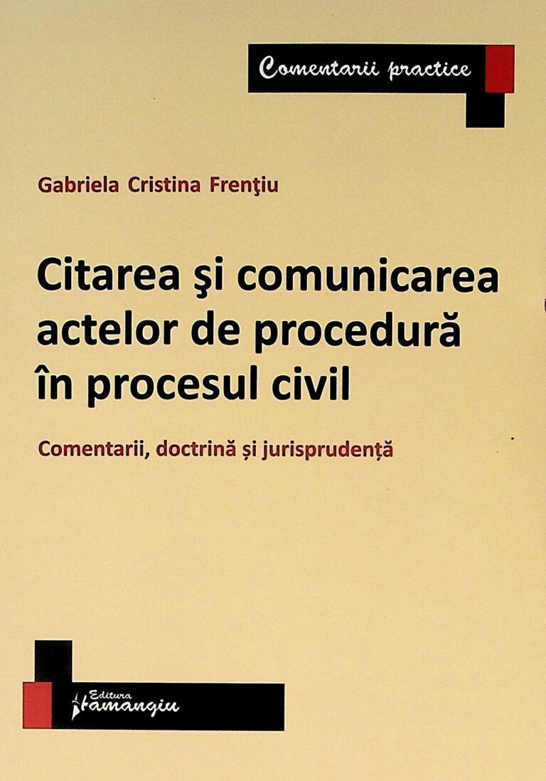 Citarea si comunicarea actelor de procedura in procesul civil. Comentarii, doctrina si jurisprudenta