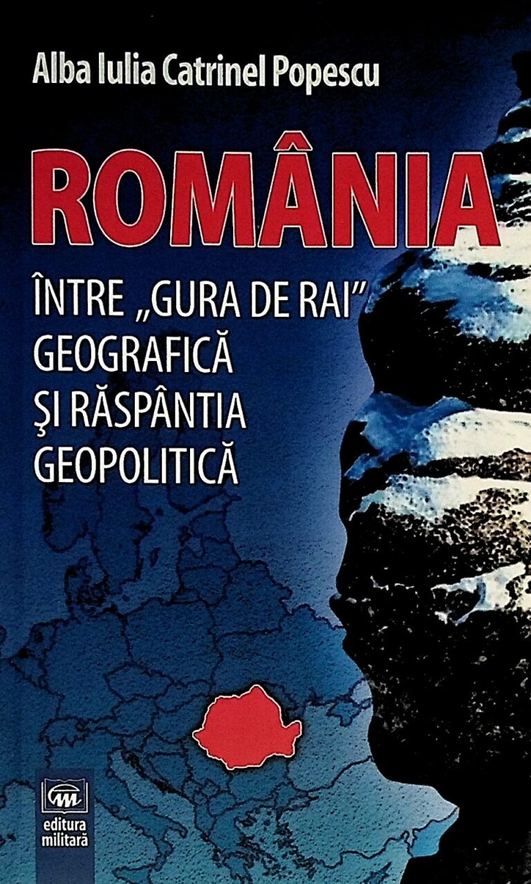 Romania intre Gura de Rai geografica si raspantia geopolitica