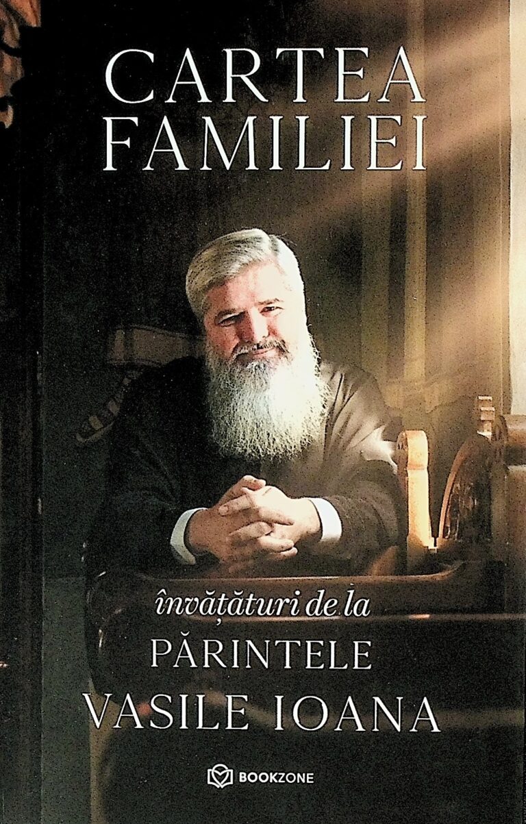 Cartea familiei. Invataturi de la Parintele Vasile Ioana