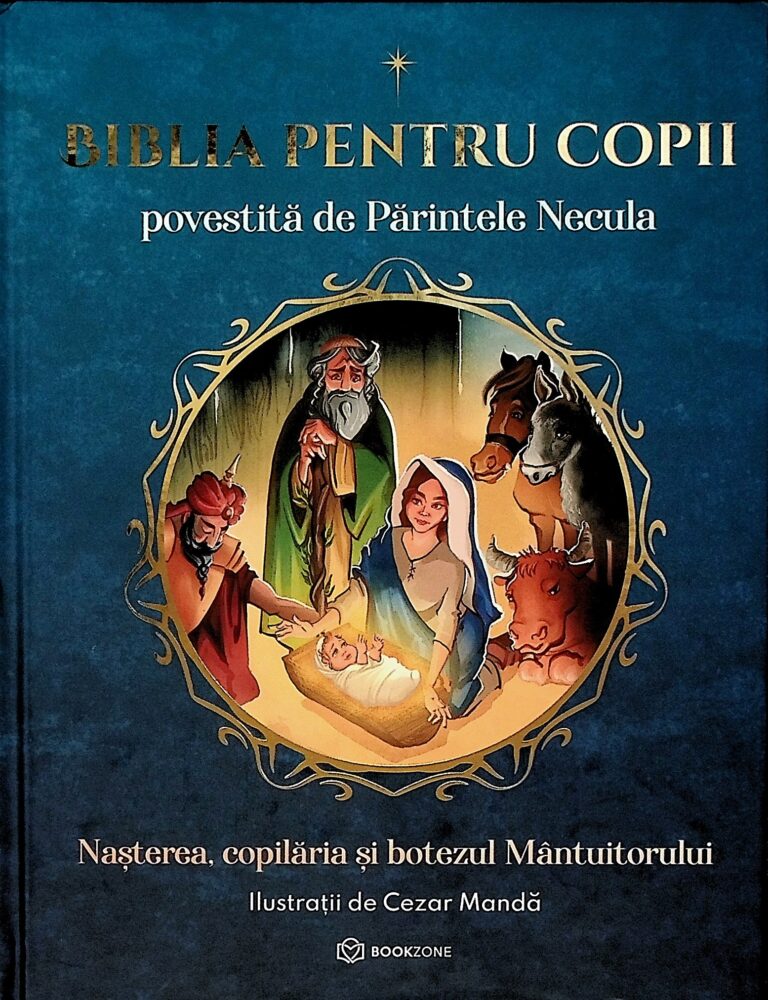 Biblia pentru copii. Nasterea, copilaria si botezul Mantuitorului
