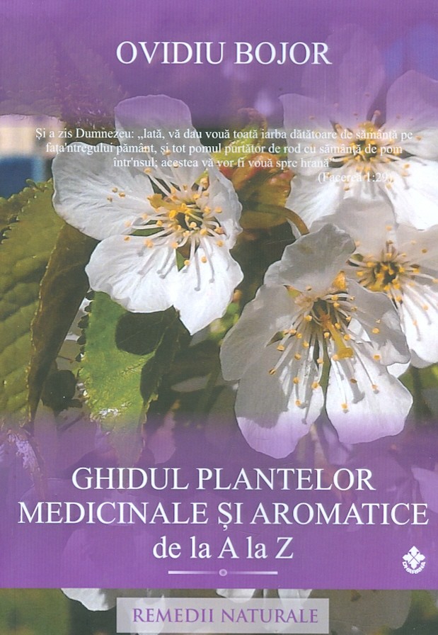 Ghidul plantelor medicinale si aromatice de la A la Z. Remedii naturale
