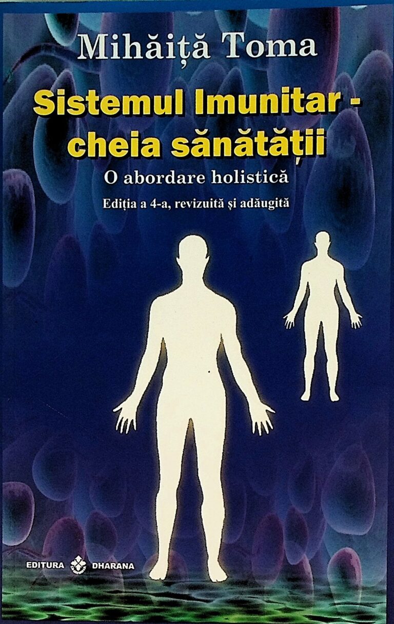 Sistemul imunitar - Cheia sanatatii. O abordare holistica