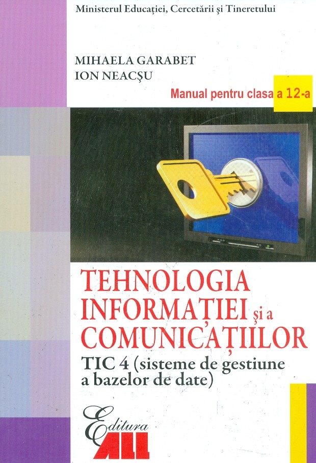 Tehnologia informatiei si a comunicatiilor, clasa a XII-a. TIC 4 (sisteme de gestiune a bazelor de date)