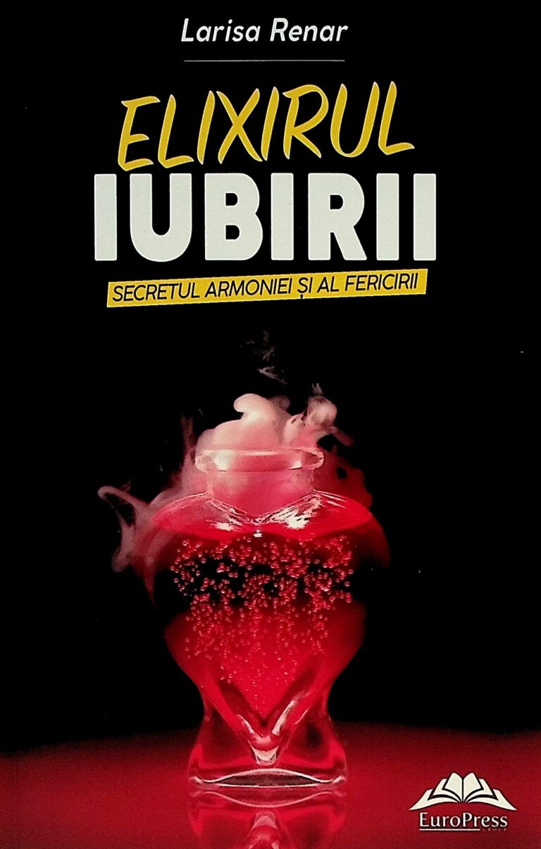 Elixirul iubirii. Secretul armoniei si al fericirii