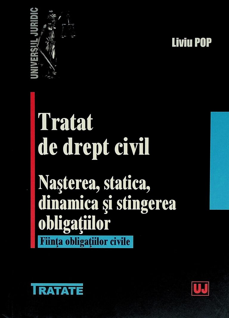 Tratat de drept civil. Nasterea, statica, dinamica si stingerea obligatiilor.
