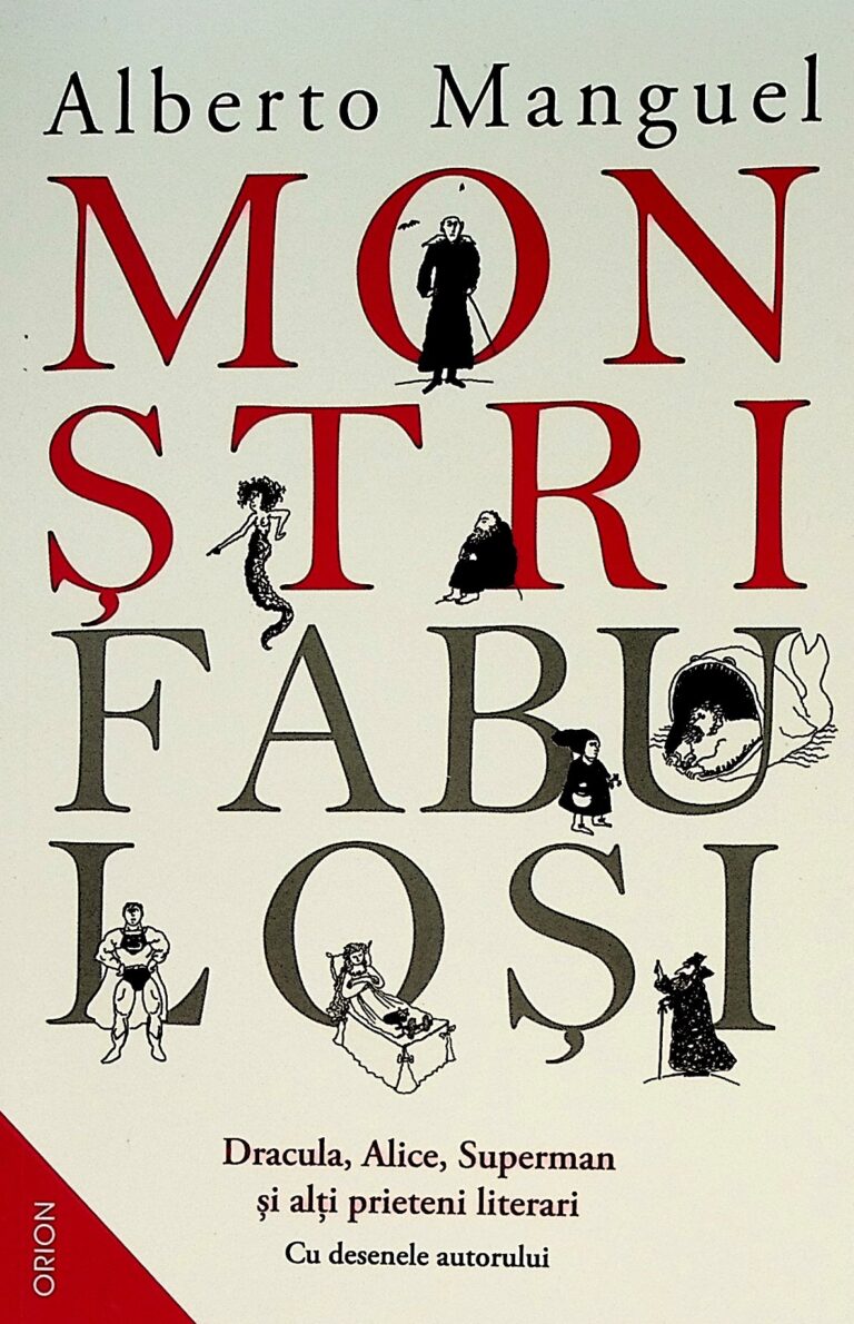 Monstri fabulosi. Dracula, Alice, Superman si alti prieteni literari