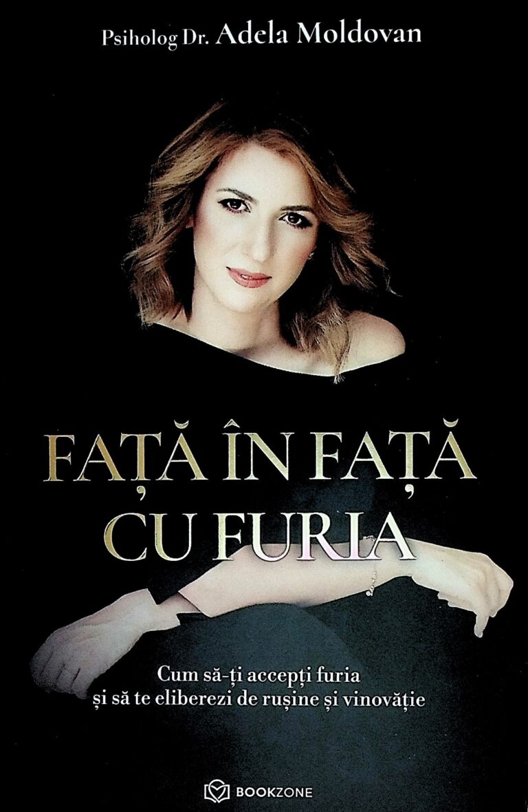 Fata in fata cu furia. Cum sa-ti accepti furia si sa te eliberezi de rusine si vinovatie