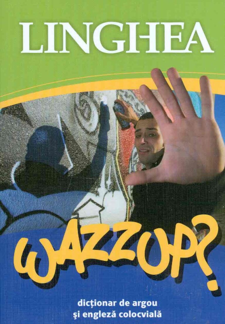 Wazzup? Dictionar de argou si engleza colocviala