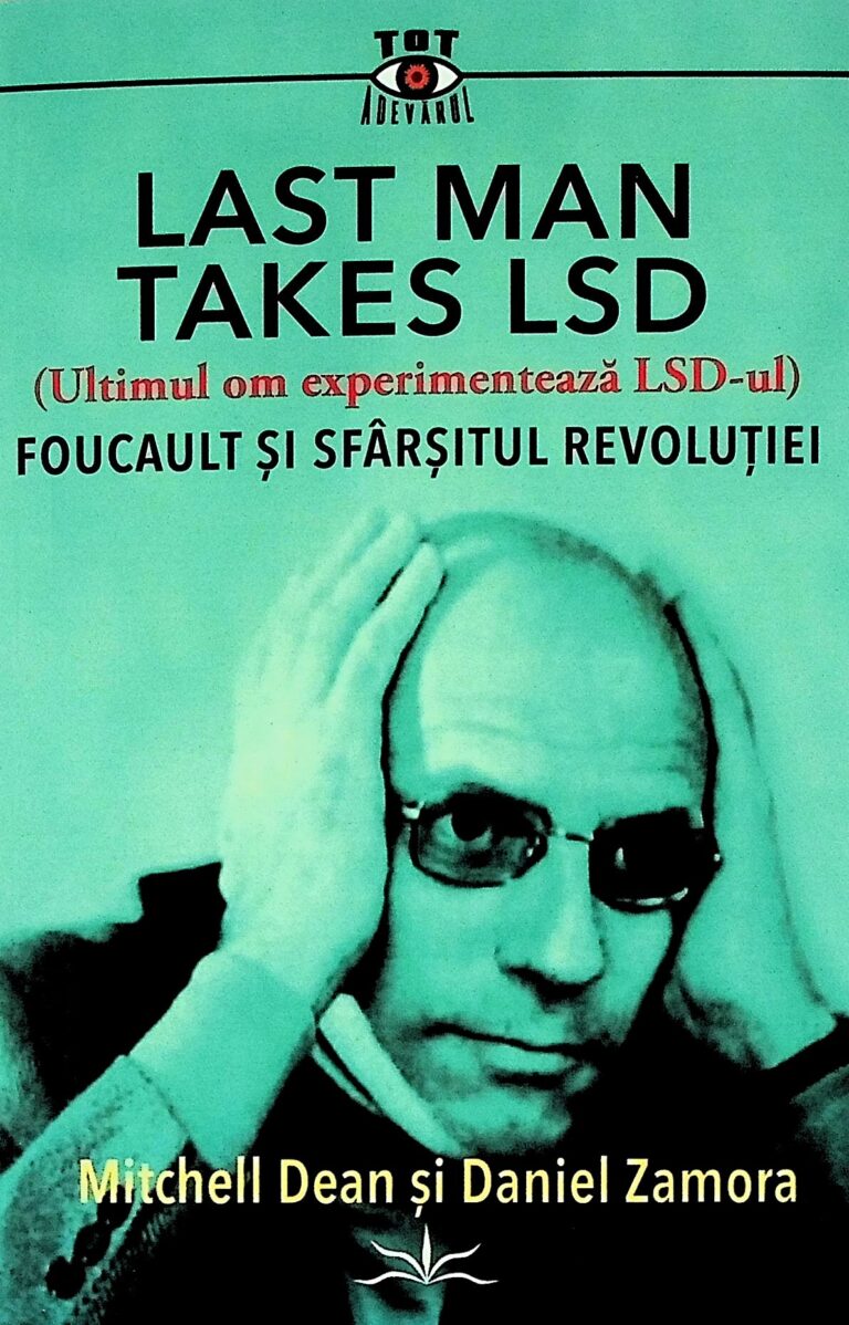 (Ultimul om experimenteaza LSD-ul). Focault si sfarsitul revolutiei
