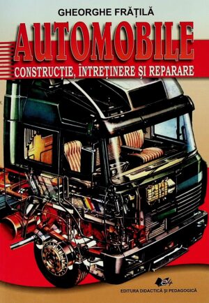 Automobile - Constructie, intretinere si reparare