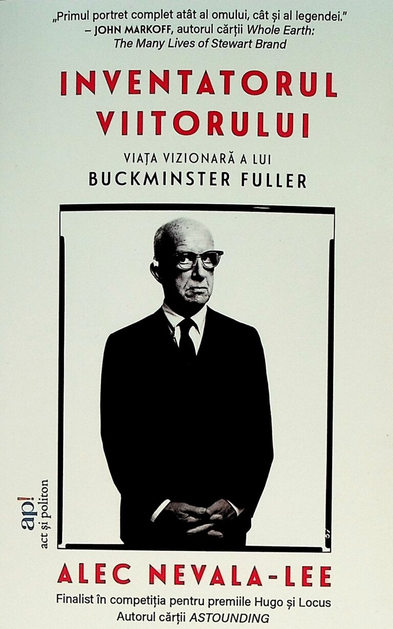 Inventatorul viitorului. Viata vizionara a lui Buckminster Fuller
