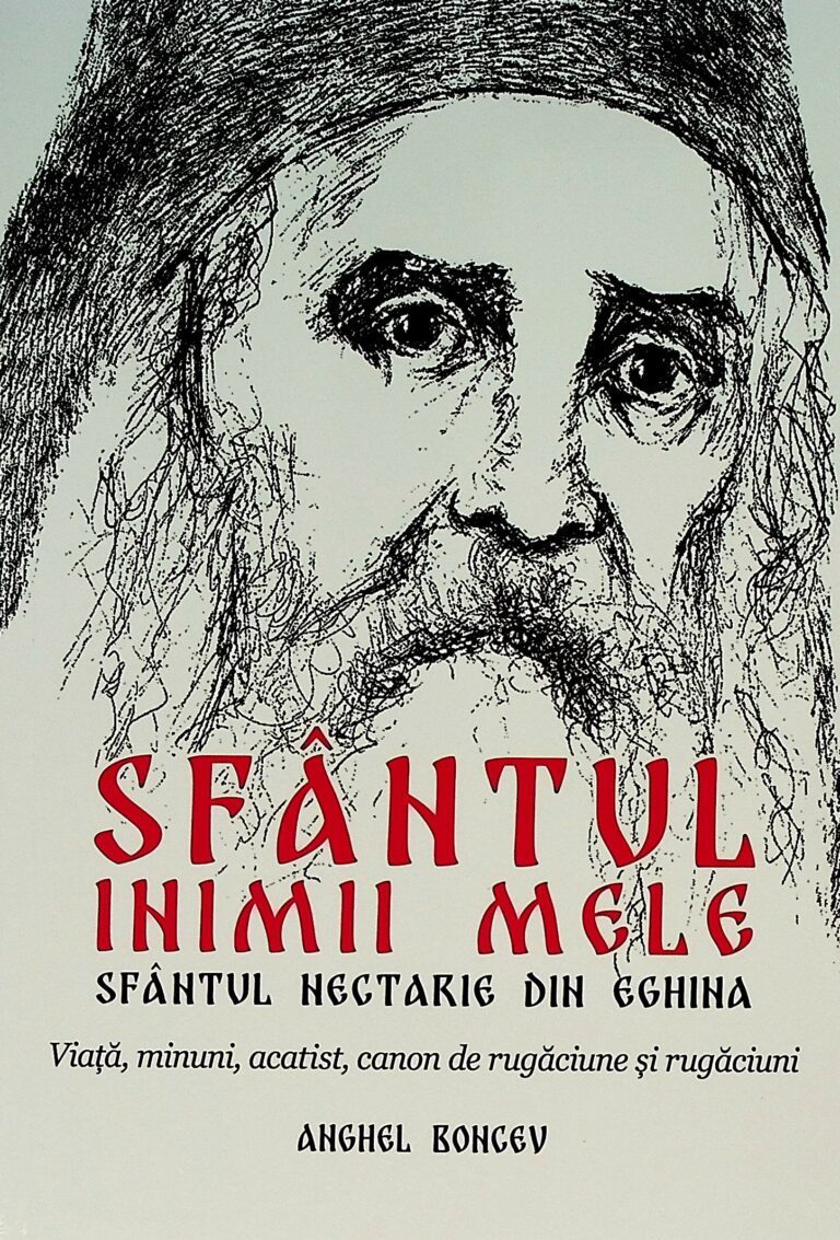 Sfantul inimii mele. Sfantul Nectarie din Eghina. Viata, minuni, acatist, canon de rugaciune si rugaciuni