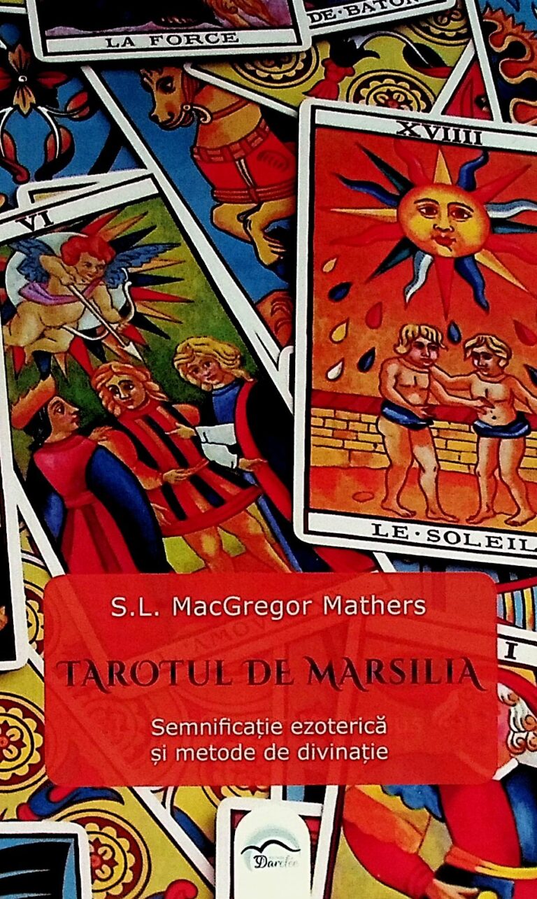 Tarotul de Marsilia. Semnificatie ezoterica si metode de divinatie