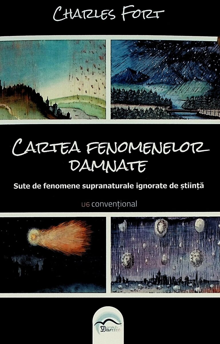 Cartea fenomenelor damnate. Sute de fenomene supranaturale ignorayte de stiinta