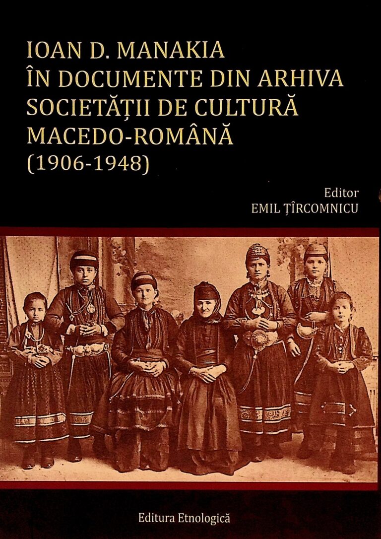 Ioan D. Manakia in documentele din arhiva Societatii de Cultura Macedo-Romana (1906-1948)