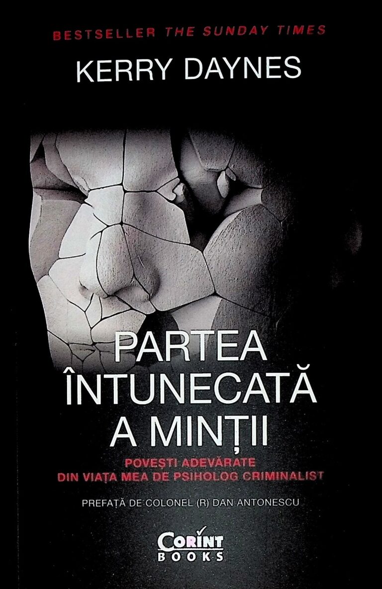 Partea intunecata a mintii. Povesti adevarate din viata mea de psiholog criminalist