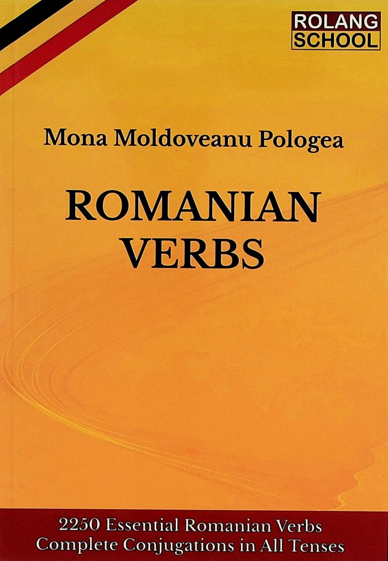 Romanian Verbs - 2250 Essential Romanian Verbs Complete Conjugations in All Tenses