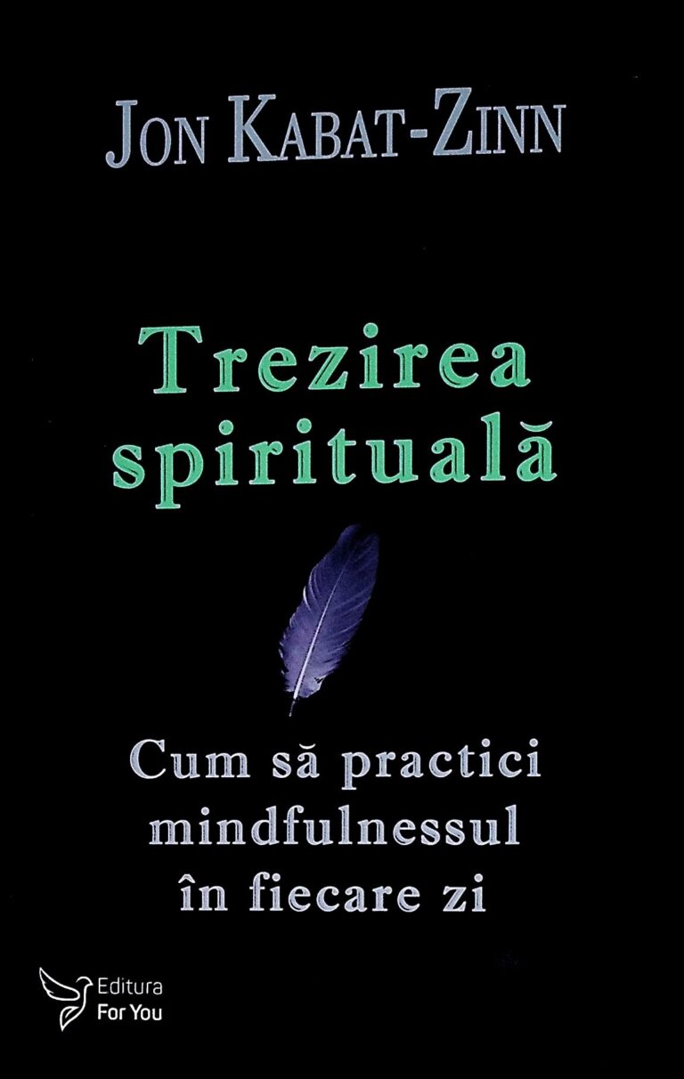 Trezirea spirituala. Cum sa practici mindfulnessul in fiecare zi