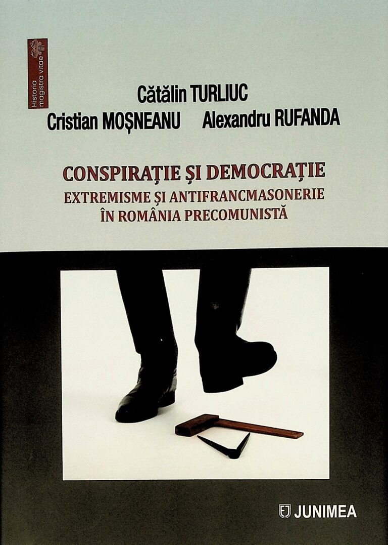 Conspiratie si democratie. Extremisme si antifrancmasonerie in Romania precomunista