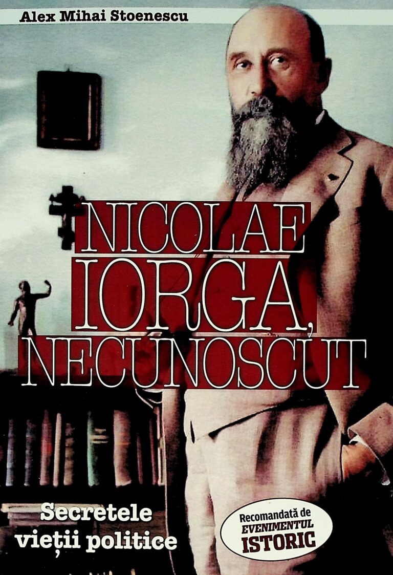Nicolae Iorga, necunoscut. Secretele vietii politice