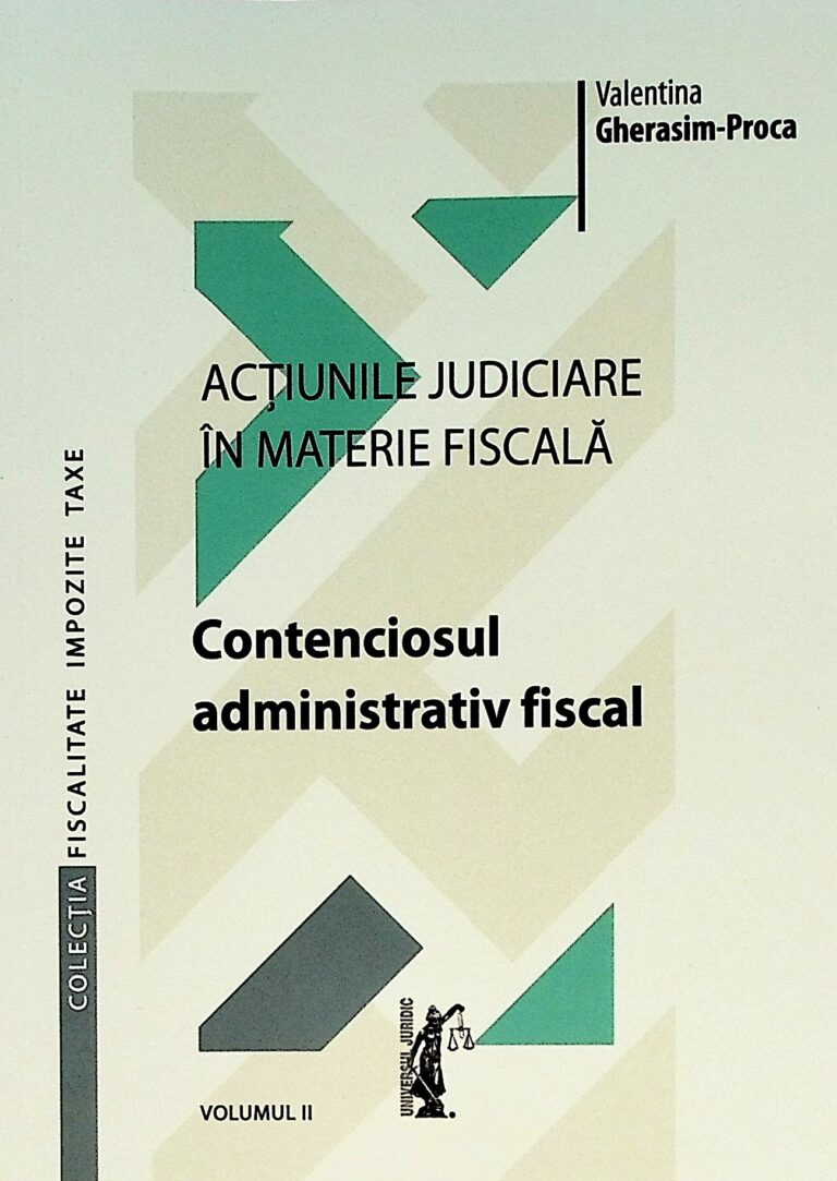 Actiunile judiciare in materie fiscala, vol. II - Contenciosul administrativ fiscal