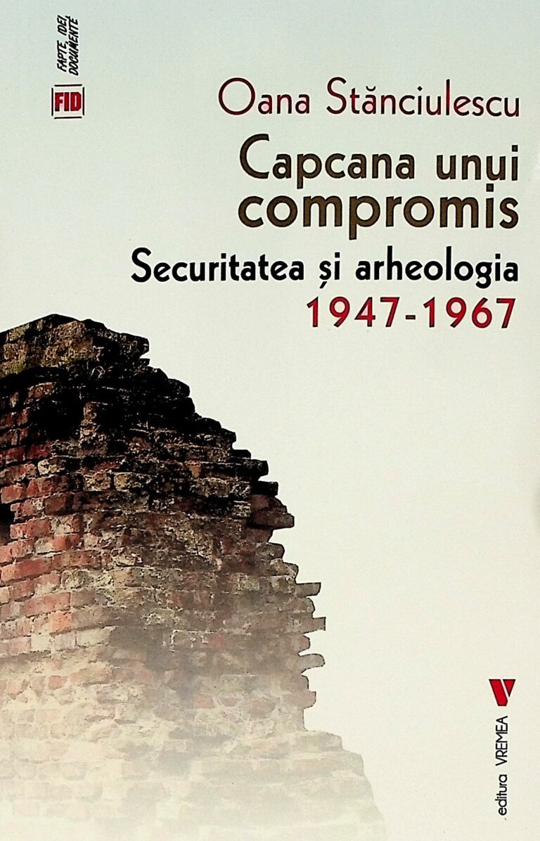 Capcana unui compromis. Securitatea si arheologia 1947-1967
