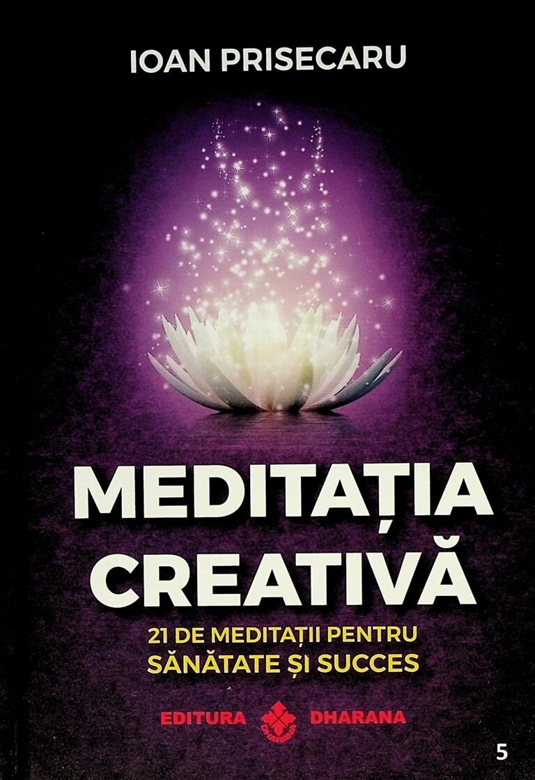 Meditatia creativa 21 de meditatii pentru sanatate si succes
