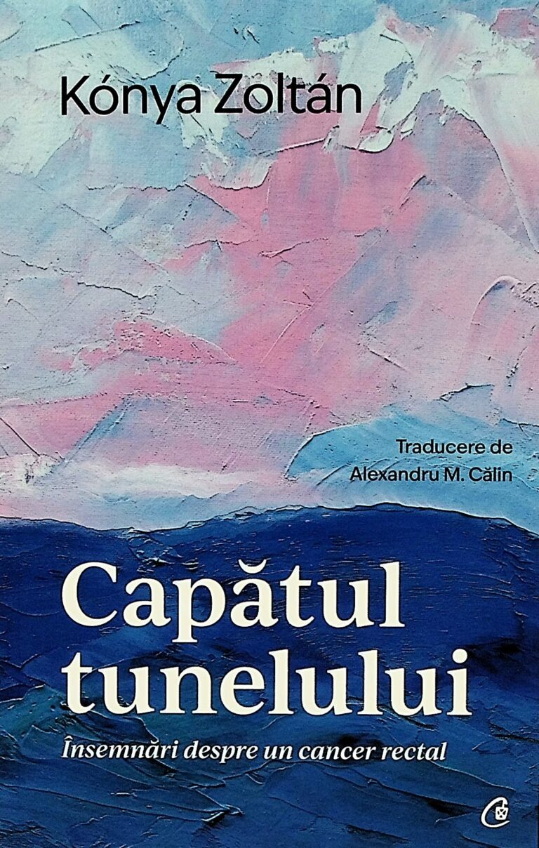 Capatul tunelului. Insemnari despre un cancer rectal
