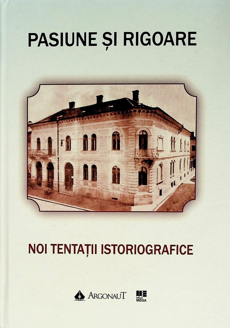 Pasiune si rigoare. Noi tentatii istoriografice